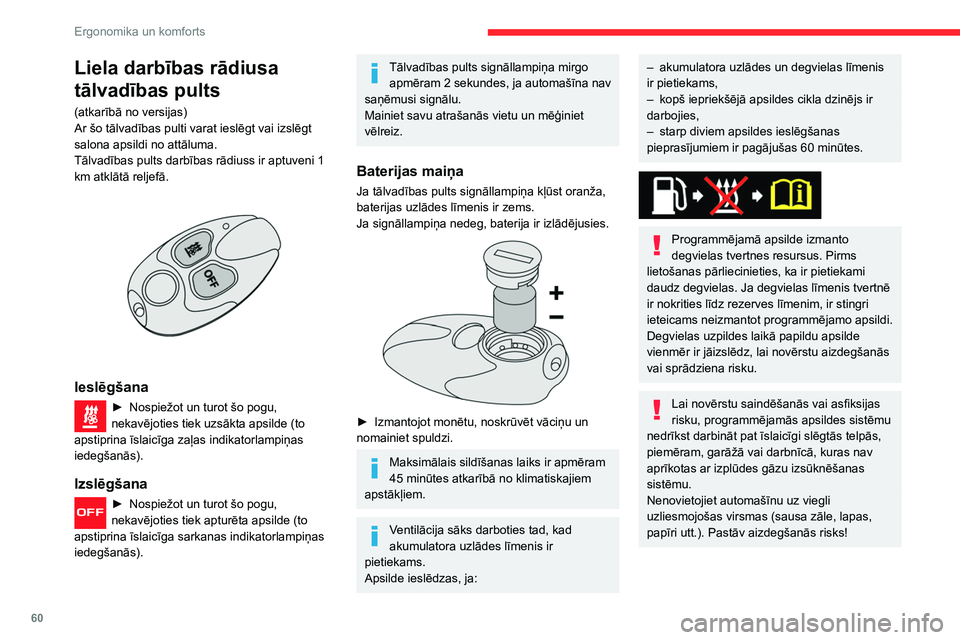 CITROEN BERLINGO VAN 2021  Lietošanas Instrukcija (in Latvian) 60
Ergonomika un komforts
Liela darbības rādiusa 
tālvadības pults
(atkarībā no versijas)
Ar šo tālvadības pulti varat ieslēgt vai izslēgt 
salona apsildi no attāluma.
Tālvadības pults d