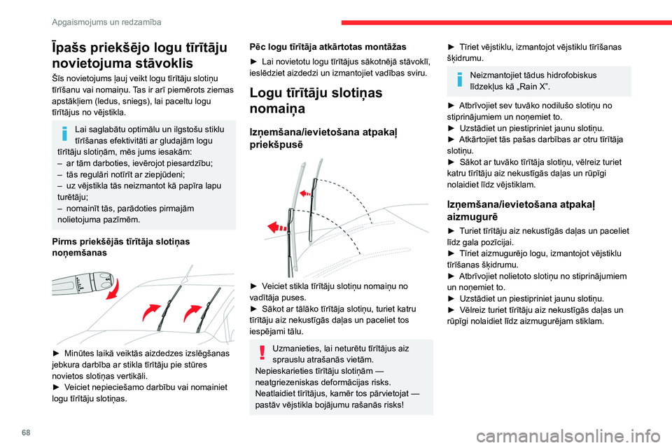 CITROEN BERLINGO VAN 2021  Lietošanas Instrukcija (in Latvian) 68
Apgaismojums un redzamība
Īpašs priekšējo logu tīrītāju 
novietojuma stāvoklis
Šīs novietojums ļauj veikt logu tīrītāju slotiņu 
tīrīšanu vai nomaiņu. Tas ir arī piemērots zie CITROEN BERLINGO VAN 2021  Lietošanas Instrukcija (in Latvian) 68
Apgaismojums un redzamība
Īpašs priekšējo logu tīrītāju 
novietojuma stāvoklis
Šīs novietojums ļauj veikt logu tīrītāju slotiņu 
tīrīšanu vai nomaiņu. Tas ir arī piemērots zie