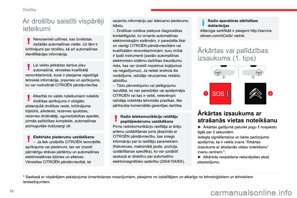 CITROEN BERLINGO VAN 2021 Lietošanas Instrukcija (in Latvian) 70
Drošība
Ar drošību saistīti vispārēji ieteikumi
Nenoņemiet uzlīmes, kas izvietotas
dažādās automašīnas vietās. Uz tām ir
brīdinājumi par drošību, kā arī automašīnas
ident CITROEN BERLINGO VAN 2021 Lietošanas Instrukcija (in Latvian) 70
Drošība
Ar drošību saistīti vispārēji ieteikumi
Nenoņemiet uzlīmes, kas izvietotas
dažādās automašīnas vietās. Uz tām ir
brīdinājumi par drošību, kā arī automašīnas
ident