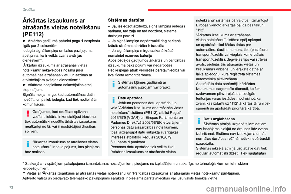 CITROEN BERLINGO VAN 2021 Lietošanas Instrukcija (in Latvian) 72
Drošība
Ārkārtas izsaukums ar
atrašanās vietas noteikšanu
(PE112)
► Ārkārtas gadījumā paturiet pogu 1 nospiestu
ilgāk par 2 sekundēm.
Iedegta signāllampiņa un balss paziņoju CITROEN BERLINGO VAN 2021 Lietošanas Instrukcija (in Latvian) 72
Drošība
Ārkārtas izsaukums ar
atrašanās vietas noteikšanu
(PE112)
► Ārkārtas gadījumā paturiet pogu 1 nospiestu
ilgāk par 2 sekundēm.
Iedegta signāllampiņa un balss paziņoju