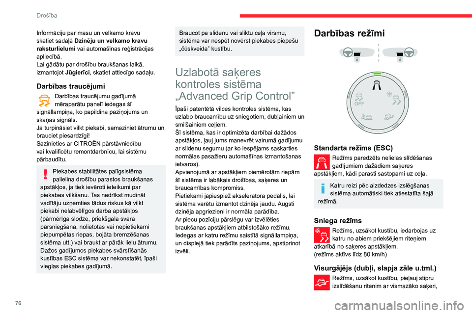 CITROEN BERLINGO VAN 2021 Lietošanas Instrukcija (in Latvian) 76
Drošība
Informāciju par masu un velkamo kravu
skatiet sadaļā Dzinēju un velkamo kravu
raksturlielumi vai automašīnas reģistrācijas
apliecībā.
Lai gādātu par drošību braukšanas l CITROEN BERLINGO VAN 2021 Lietošanas Instrukcija (in Latvian) 76
Drošība
Informāciju par masu un velkamo kravu
skatiet sadaļā Dzinēju un velkamo kravu
raksturlielumi vai automašīnas reģistrācijas
apliecībā.
Lai gādātu par drošību braukšanas l