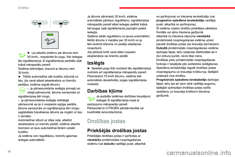 CITROEN BERLINGO VAN 2021 Lietošanas Instrukcija (in Latvian) 78
Drošība
► Lai atlasītu sistēmu pie ātruma zem
50 km/h,, nospiediet šo pogu, līdz iedegas
tās signāllampiņa; šī signāllampiņa parādās zaļā
krāsā mēraparātu panel CITROEN BERLINGO VAN 2021 Lietošanas Instrukcija (in Latvian) 78
Drošība
► Lai atlasītu sistēmu pie ātruma zem
50 km/h,, nospiediet šo pogu, līdz iedegas
tās signāllampiņa; šī signāllampiņa parādās zaļā
krāsā mēraparātu panel