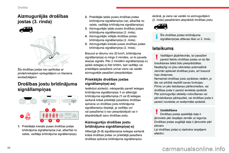 CITROEN BERLINGO VAN 2021  Lietošanas Instrukcija (in Latvian) 80
Drošība
Aizmugurējās drošības jostas (3.   rinda)
 
 
 
 
Šīs drošības jostas nav aprīkotas ar 
pirotehniskajiem spriegotājiem un trieciena 
ierobežotājiem.
Drošības jostu brīdinā