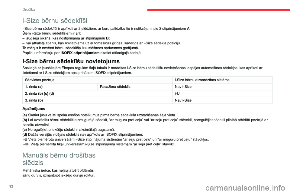 CITROEN BERLINGO VAN 2021  Lietošanas Instrukcija (in Latvian) 92
Drošība
i-Size bērnu sēdeklīši
i-Size bērnu sēdeklīši ir aprīkoti ar 2 slēdžiem, ar kuru palīdzību tie ir nofiksējami pie 2 stiprinājumiem A .
Šiem i-Size bērnu sēdeklīšiem ir