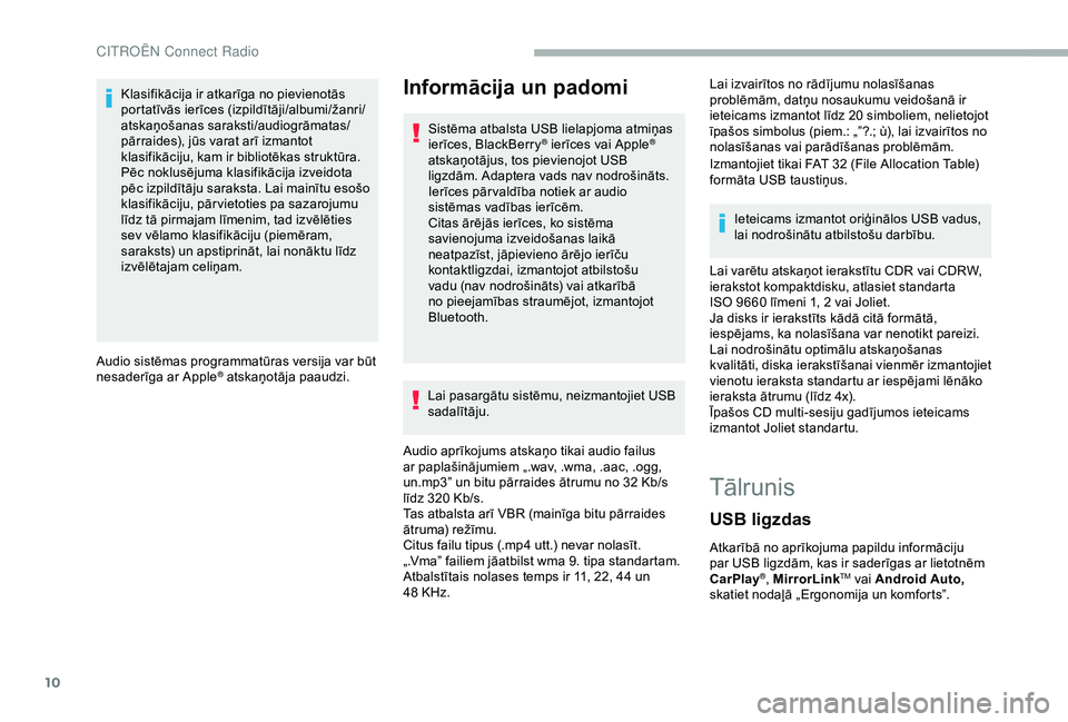 CITROEN BERLINGO VAN 2019 Lietošanas Instrukcija (in Latvian) 10
Klasifikācija ir atkarīga no pievienotās
portatīvās ierīces (izpildītāji/albumi/žanri/
atskaņošanas saraksti/audiogrāmatas/
pārraides), jūs varat arī izmantot
klasifikāciju, kam i CITROEN BERLINGO VAN 2019 Lietošanas Instrukcija (in Latvian) 10
Klasifikācija ir atkarīga no pievienotās
portatīvās ierīces (izpildītāji/albumi/žanri/
atskaņošanas saraksti/audiogrāmatas/
pārraides), jūs varat arī izmantot
klasifikāciju, kam i