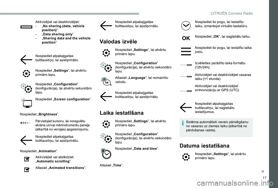 CITROEN BERLINGO VAN 2019 Lietošanas Instrukcija (in Latvian) 17
Aktivizējiet vai deaktivizējiet:
- „ N
o sharing (data, vehicle
position) ”.
-
„ D
ata sharing only ”
-
„ S
haring data and the vehicle
position ”
Nospiediet atpakaļgaitas
b CITROEN BERLINGO VAN 2019 Lietošanas Instrukcija (in Latvian) 17
Aktivizējiet vai deaktivizējiet:
- „ N
o sharing (data, vehicle
position) ”.
-
„ D
ata sharing only ”
-
„ S
haring data and the vehicle
position ”
Nospiediet atpakaļgaitas
b