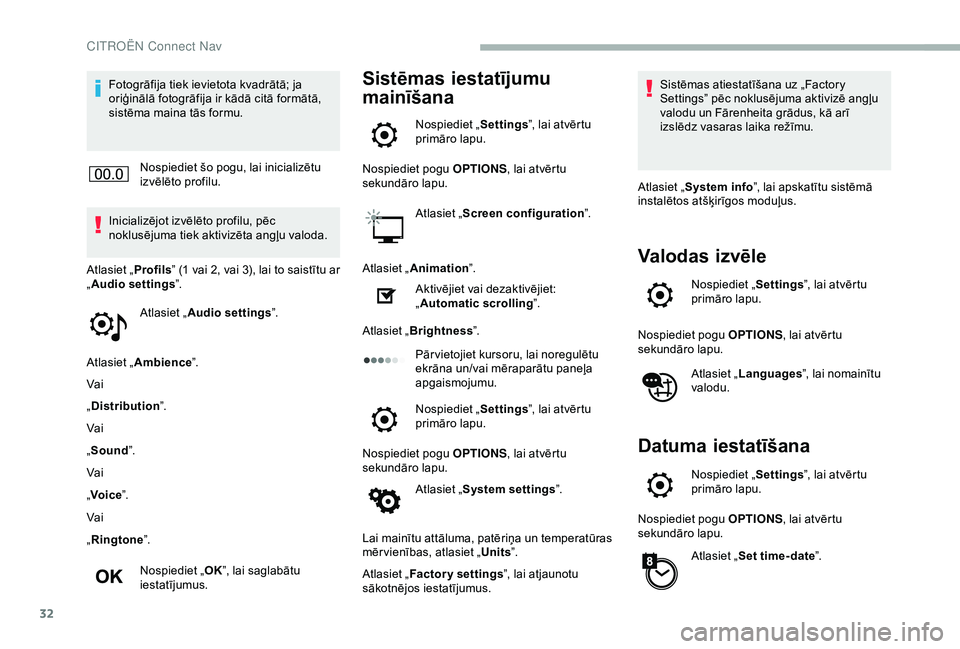 CITROEN BERLINGO VAN 2019 Lietošanas Instrukcija (in Latvian) 32
Fotogrāfija tiek ievietota kvadrātā; ja
oriģinālā fotogrāfija ir kādā citā formātā,
sistēma maina tās formu.Nospiediet šo pogu, lai inicializētu
izvēlēto profilu.
Inicializējo CITROEN BERLINGO VAN 2019 Lietošanas Instrukcija (in Latvian) 32
Fotogrāfija tiek ievietota kvadrātā; ja
oriģinālā fotogrāfija ir kādā citā formātā,
sistēma maina tās formu.Nospiediet šo pogu, lai inicializētu
izvēlēto profilu.
Inicializējo