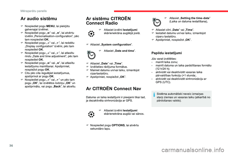 CITROEN BERLINGO VAN 2019 Lietošanas Instrukcija (in Latvian) 36
Ar audio sistēmu
F Nospiediet pogu MENU, lai piekļūtu
galvenajai izvēlnei.
F
N
ospiediet pogu „ 7” vai „ 8”, lai atvērtu
izvēlni „Personalisation-configuration”, pēc
tam no CITROEN BERLINGO VAN 2019 Lietošanas Instrukcija (in Latvian) 36
Ar audio sistēmu
F Nospiediet pogu MENU, lai piekļūtu
galvenajai izvēlnei.
F
N
ospiediet pogu „ 7” vai „ 8”, lai atvērtu
izvēlni „Personalisation-configuration”, pēc
tam no
