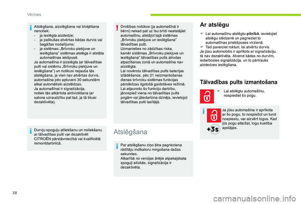 CITROEN BERLINGO VAN 2019 Lietošanas Instrukcija (in Latvian) 38
Atslēgšana, aizslēgšana vai bloķēšana
nenotiek:
-
j
a ieslēgta aizdedze;
-
j
a palikušas atvērtas kādas dur vis vai
bagāžas nodalījums;
-
j
a sistēmas „Brīvroku piekļuv CITROEN BERLINGO VAN 2019 Lietošanas Instrukcija (in Latvian) 38
Atslēgšana, aizslēgšana vai bloķēšana
nenotiek:
-
j
a ieslēgta aizdedze;
-
j
a palikušas atvērtas kādas dur vis vai
bagāžas nodalījums;
-
j
a sistēmas „Brīvroku piekļuv