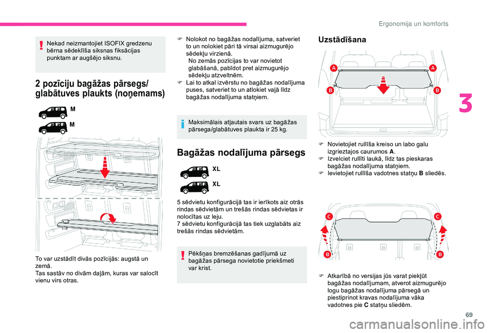 CITROEN BERLINGO VAN 2019 Lietošanas Instrukcija (in Latvian) 69
2 pozīciju bagāžas pārsegs/
glabātuves plaukts (noņemams)
M
M
To var uzstādīt divās pozīcijās: augstā un
zemā.
Tas sastāv no divām daļām, kuras var salocīt
vienu virs otras. Nek CITROEN BERLINGO VAN 2019 Lietošanas Instrukcija (in Latvian) 69
2 pozīciju bagāžas pārsegs/
glabātuves plaukts (noņemams)
M
M
To var uzstādīt divās pozīcijās: augstā un
zemā.
Tas sastāv no divām daļām, kuras var salocīt
vienu virs otras. Nek