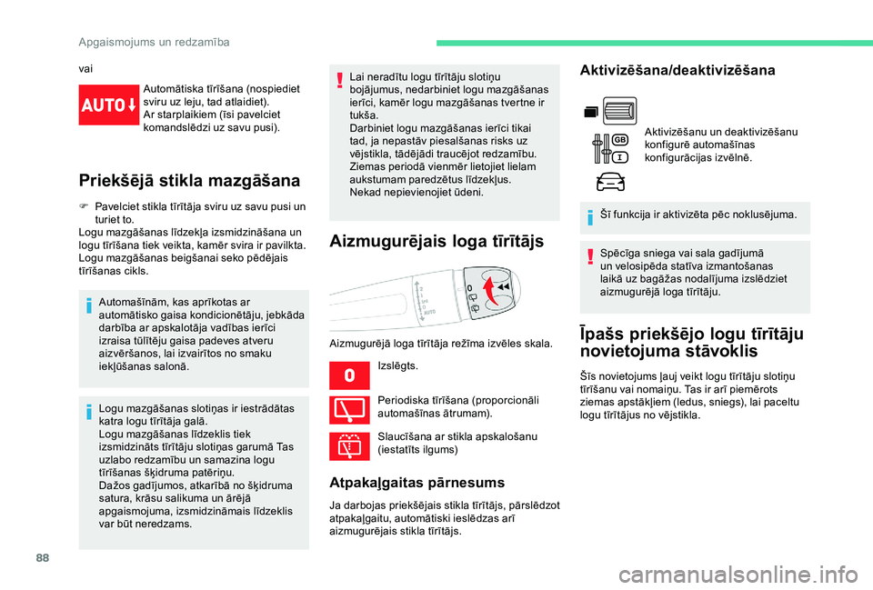 CITROEN BERLINGO VAN 2019 Lietošanas Instrukcija (in Latvian) 88
vaiAutomātiska tīrīšana (nospiediet
sviru uz leju, tad atlaidiet).
Ar starplaikiem (īsi pavelciet
komandslēdzi uz savu pusi).
Priekšējā stikla mazgāšana
F Pavelciet stikla tīrītāja CITROEN BERLINGO VAN 2019 Lietošanas Instrukcija (in Latvian) 88
vaiAutomātiska tīrīšana (nospiediet
sviru uz leju, tad atlaidiet).
Ar starplaikiem (īsi pavelciet
komandslēdzi uz savu pusi).
Priekšējā stikla mazgāšana
F Pavelciet stikla tīrītāja