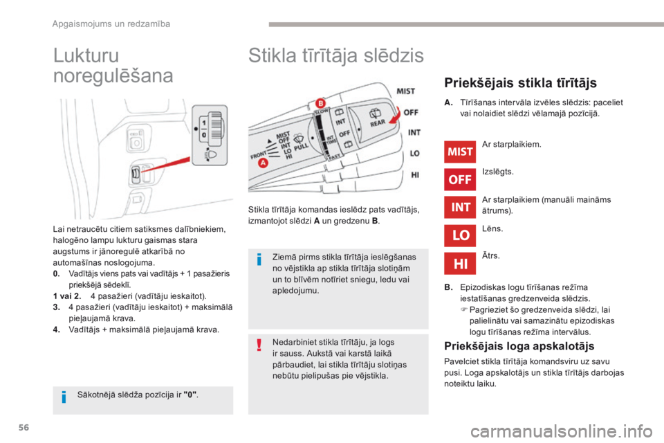 CITROEN C-ZERO 2017 Lietošanas Instrukcija (in Latvian) 56
C-Zero_lv_Chap04_eclairage-et-visibilite_ed01-2016
Stikla tīrītāja slēdzis
Priekšējais stikla tīrītājs
Stikla tīrītāja komandas ieslēdz pats vadītājs,
izmantojot slēdzi A un gredze CITROEN C-ZERO 2017 Lietošanas Instrukcija (in Latvian) 56
C-Zero_lv_Chap04_eclairage-et-visibilite_ed01-2016
Stikla tīrītāja slēdzis
Priekšējais stikla tīrītājs
Stikla tīrītāja komandas ieslēdz pats vadītājs,
izmantojot slēdzi A un gredze