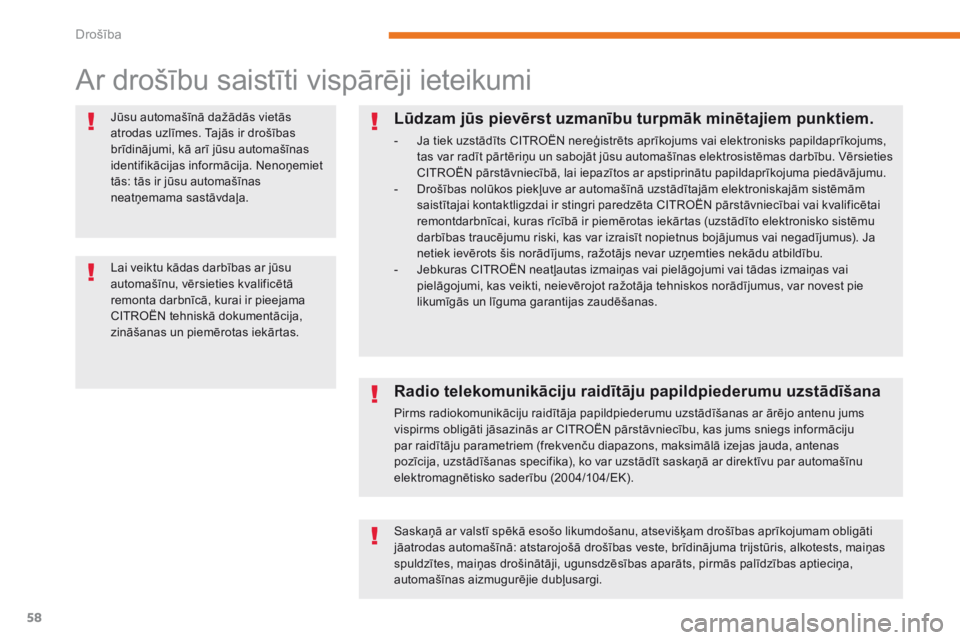 CITROEN C-ZERO 2017 Lietošanas Instrukcija (in Latvian) 58
C-Zero_lv_Chap05_securite_ed01-2016
Ar drošību saistīti vispārēji ieteikumi
Jūsu automašīnā dažādās vietās
atrodas uzlīmes. Tajās ir drošības
brīdinājumi, kā arī jūsu automa CITROEN C-ZERO 2017 Lietošanas Instrukcija (in Latvian) 58
C-Zero_lv_Chap05_securite_ed01-2016
Ar drošību saistīti vispārēji ieteikumi
Jūsu automašīnā dažādās vietās
atrodas uzlīmes. Tajās ir drošības
brīdinājumi, kā arī jūsu automa