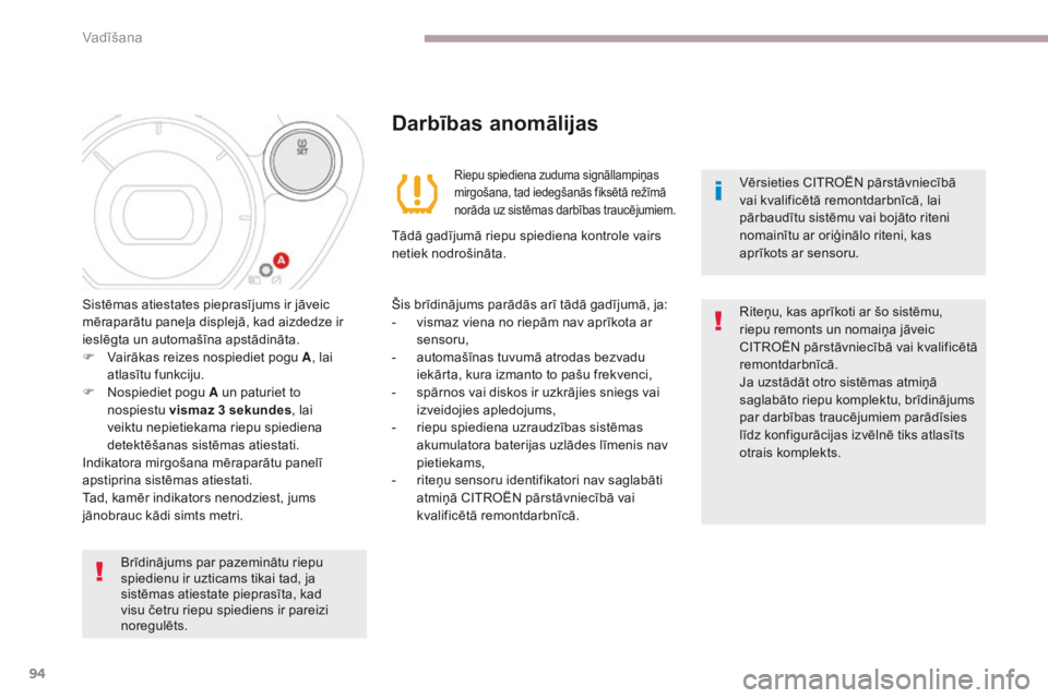 CITROEN C-ZERO 2017 Lietošanas Instrukcija (in Latvian) 94
C-Zero_lv_Chap06_conduite_ed01-2016
Brīdinājums par pazeminātu riepu
spiedienu ir uzticams tikai tad, ja
sistēmas atiestate pieprasīta, kad
visu četru riepu spiediens ir pareizi
noregulē CITROEN C-ZERO 2017 Lietošanas Instrukcija (in Latvian) 94
C-Zero_lv_Chap06_conduite_ed01-2016
Brīdinājums par pazeminātu riepu
spiedienu ir uzticams tikai tad, ja
sistēmas atiestate pieprasīta, kad
visu četru riepu spiediens ir pareizi
noregulē