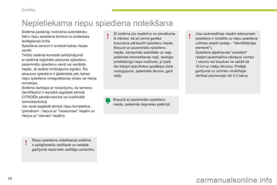 CITROEN C-ZERO 2016 Lietošanas Instrukcija (in Latvian) 58
C-zero_lv_Chap06_securite_ed01-2014
Nepietiekama riepu spiediena noteikšana
Sistēma pastāvīgi nodrošina automātisku
četru riepu spiediena kontroli no aizdedzes
ieslēgšanas brīža.
Spied CITROEN C-ZERO 2016 Lietošanas Instrukcija (in Latvian) 58
C-zero_lv_Chap06_securite_ed01-2014
Nepietiekama riepu spiediena noteikšana
Sistēma pastāvīgi nodrošina automātisku
četru riepu spiediena kontroli no aizdedzes
ieslēgšanas brīža.
Spied
