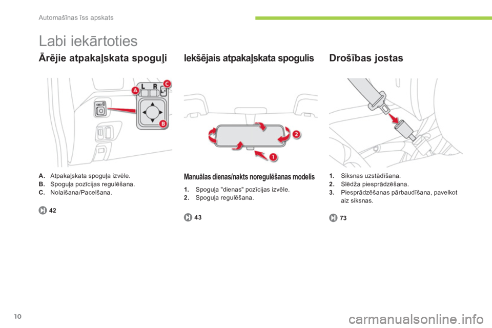 CITROEN C-ZERO 2012  Lietošanas Instrukcija (in Latvian) Automašīnas īss apskats
10
  Labi iekārtoties 
 
 
Ārējie atpakaļskata spoguļi 
 
 
 
 
A. 
 Atpakaļskata spoguļa izvēle. 
   
B. 
 Spoguļa pozīcijas regulēšana. 
   
C. 
 Nolaišana/Pa