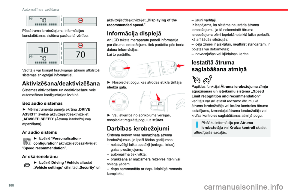 CITROEN C3 AIRCROSS 2021  Lietošanas Instrukcija (in Latvian) 108
Automašīnas vadīšana
 
Pēc ātruma ierobežojuma informācijas 
konstatēšanas sistēma parāda tā vērtību.
 
 
Vadītājs var koriģēt braukšanas ātrumu atbilstoši 
sistēmas sniegta