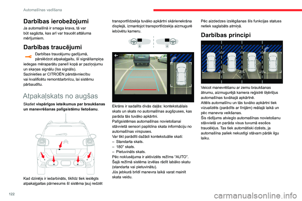 CITROEN C3 AIRCROSS 2021  Lietošanas Instrukcija (in Latvian) 122
Automašīnas vadīšana
Darbības ierobežojumi
Ja automašīnā ir smaga krava, tā var 
būt sagāzta, kas arī var traucēt attāluma 
mērījumiem.
Darbības traucējumi
Darbības traucējumu