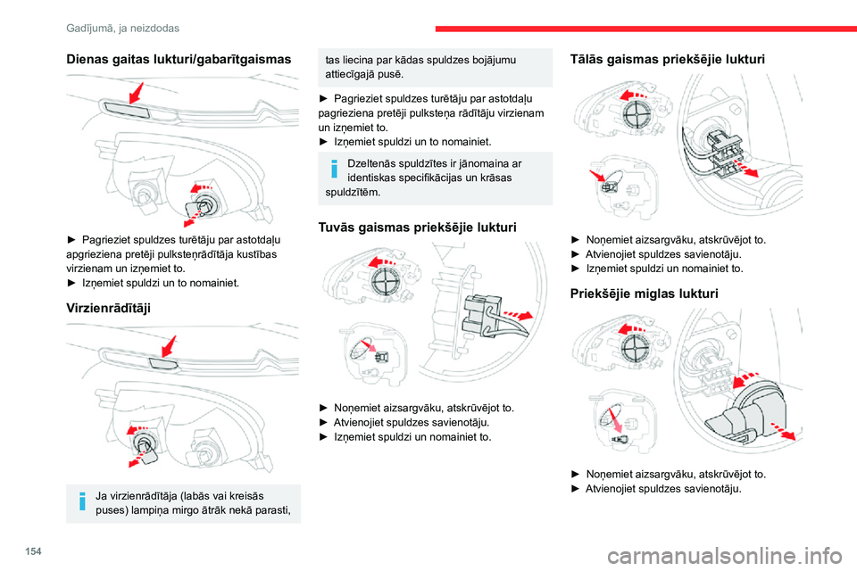 CITROEN C3 AIRCROSS 2021 Lietošanas Instrukcija (in Latvian) 154
Gadījumā, ja neizdodas
► Pagrieziet spuldzi par ceturtdaļu apgrieziena pretēji pulksteņrādītāja virzienam, izņemiet to un
ievietojiet jaunu spuldzi.
Aizmugures lukturi
1.Bremžu luktur CITROEN C3 AIRCROSS 2021 Lietošanas Instrukcija (in Latvian) 154
Gadījumā, ja neizdodas
► Pagrieziet spuldzi par ceturtdaļu apgrieziena pretēji pulksteņrādītāja virzienam, izņemiet to un
ievietojiet jaunu spuldzi.
Aizmugures lukturi
1.Bremžu luktur
