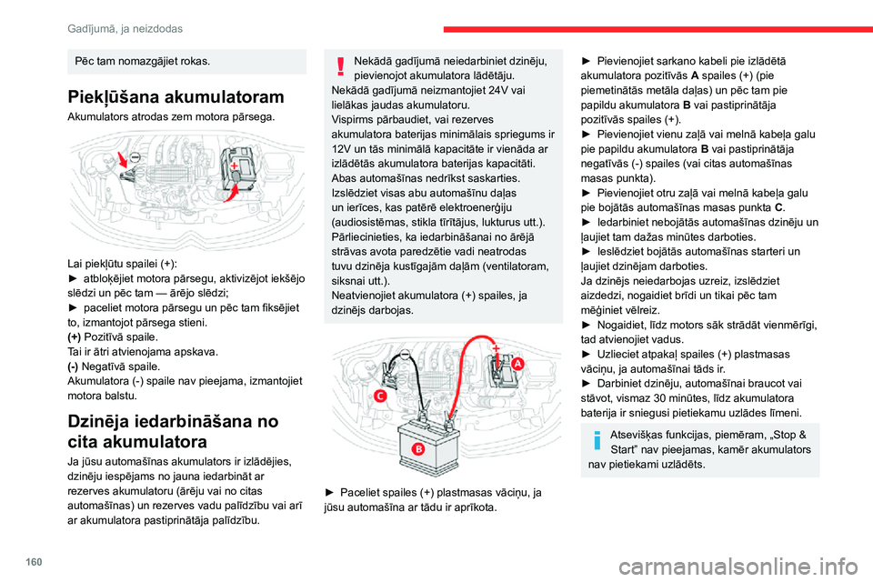 CITROEN C3 AIRCROSS 2021 Lietošanas Instrukcija (in Latvian) 160
Gadījumā, ja neizdodas
Akumulatora uzlādēšana ar
akumulatora uzlādes ierīci
Lai nodrošinātu optimālu akumulatoru
kalpošanas laiku, svarīgi saglabāt pietiekamu tā
uzlādes līmeni. CITROEN C3 AIRCROSS 2021 Lietošanas Instrukcija (in Latvian) 160
Gadījumā, ja neizdodas
Akumulatora uzlādēšana ar
akumulatora uzlādes ierīci
Lai nodrošinātu optimālu akumulatoru
kalpošanas laiku, svarīgi saglabāt pietiekamu tā
uzlādes līmeni.