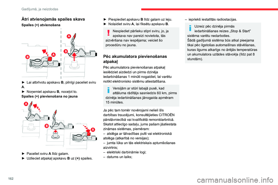 CITROEN C3 AIRCROSS 2021  Lietošanas Instrukcija (in Latvian) 162
Gadījumā, ja neizdodas
Vilkšana
Veids, kā vilkt jūsu vai citu automašīnu, izmantojot vilkšanas cilpu.
Vispārīgi ieteikumi
Ievērojiet braukšanas valstī spēkā esošos likumus.
Pārbau