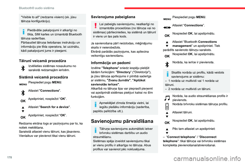CITROEN C3 AIRCROSS 2021 Lietošanas Instrukcija (in Latvian) 178
Bluetooth® audio sistēma
– “Connect media player” / “Disconnect
media player”: tikai straumēšanas
pievienošanai/atvienošanai.
– “Connect telephone + media player” / “Dis CITROEN C3 AIRCROSS 2021 Lietošanas Instrukcija (in Latvian) 178
Bluetooth® audio sistēma
– “Connect media player” / “Disconnect
media player”: tikai straumēšanas
pievienošanai/atvienošanai.
– “Connect telephone + media player” / “Dis