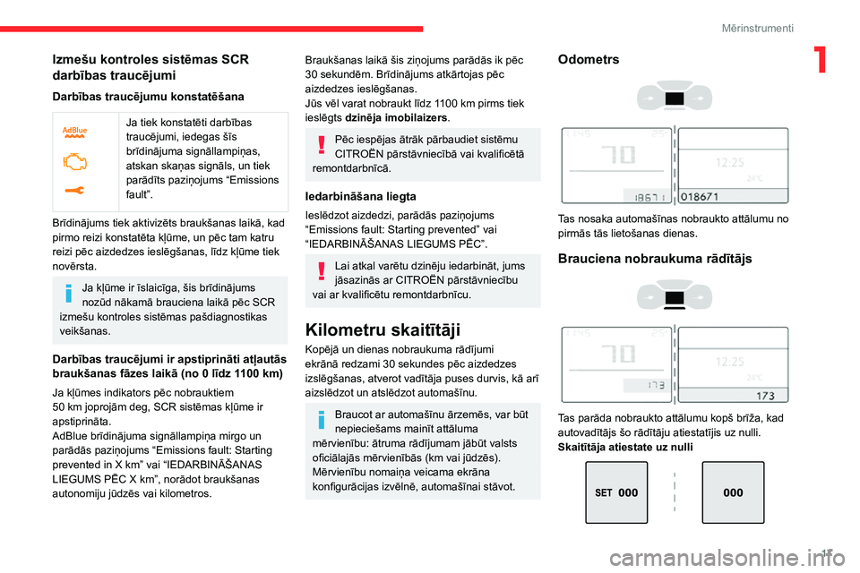 CITROEN C3 AIRCROSS 2021 Lietošanas Instrukcija (in Latvian) 17
Mērinstrumenti
1Izmešu kontroles sistēmas SCR
darbības traucējumi
Darbības traucējumu konstatēšana
Ja tiek konstatēti darbības
traucējumi, iedegas šīs
brīdinājuma signāllamp CITROEN C3 AIRCROSS 2021 Lietošanas Instrukcija (in Latvian) 17
Mērinstrumenti
1Izmešu kontroles sistēmas SCR
darbības traucējumi
Darbības traucējumu konstatēšana
Ja tiek konstatēti darbības
traucējumi, iedegas šīs
brīdinājuma signāllamp