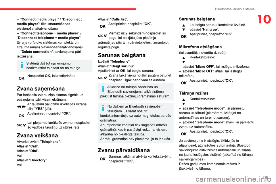 CITROEN C3 AIRCROSS 2021  Lietošanas Instrukcija (in Latvian) 179
Bluetooth® audio sistēma
10– “Connect media player” / “Disconnect 
media player”: tikai straumēšanas 
pievienošanai/atvienošanai.
– “Connect telephone + media player” / “Di