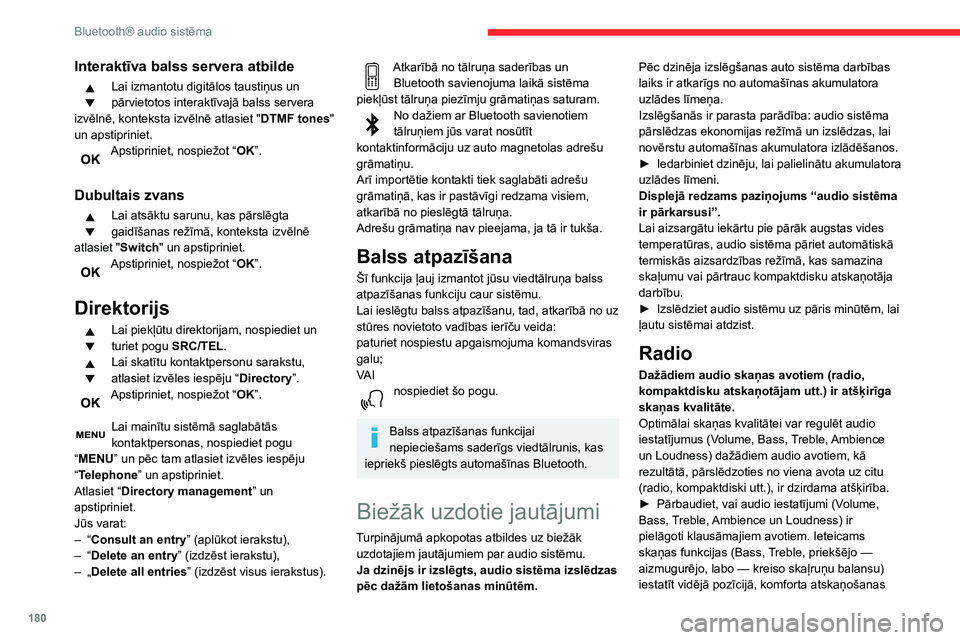 CITROEN C3 AIRCROSS 2021  Lietošanas Instrukcija (in Latvian) 180
Bluetooth® audio sistēma
Interaktīva balss servera atbilde
Lai izmantotu digitālos taustiņus un 
pārvietotos interaktīvajā balss servera 
izvēlnē, konteksta izvēlnē atlasiet " DTMF