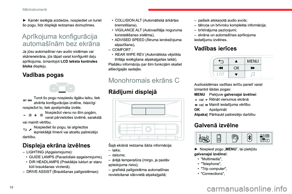 CITROEN C3 AIRCROSS 2021 Lietošanas Instrukcija (in Latvian) 18
Mērinstrumenti
• "Personalisation-configuration".► Nospiediet taustiņu „7” vai „8”, lai izvēlētos
vajadzīgo izvēlni, tad piespiediet taustiņu „ OK”,
lai apstiprin CITROEN C3 AIRCROSS 2021 Lietošanas Instrukcija (in Latvian) 18
Mērinstrumenti
• "Personalisation-configuration".► Nospiediet taustiņu „7” vai „8”, lai izvēlētos
vajadzīgo izvēlni, tad piespiediet taustiņu „ OK”,
lai apstiprin