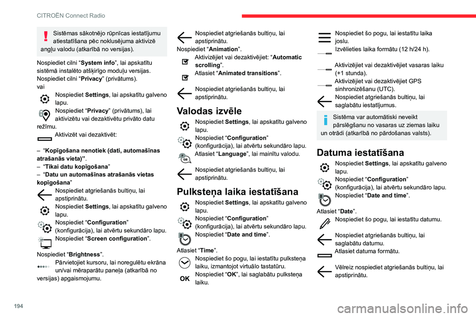 CITROEN C3 AIRCROSS 2021 Lietošanas Instrukcija (in Latvian) 194
CITROËN Connect Radio
Pulksteņa laika un datuma iestatīšana ir iespējama tikai, ja ir dezaktivēts “GPS
Synchronisation:”.
Biežāk uzdotie jautājumi
Turpinājumā apkopotas atbildes uz CITROEN C3 AIRCROSS 2021 Lietošanas Instrukcija (in Latvian) 194
CITROËN Connect Radio
Pulksteņa laika un datuma iestatīšana ir iespējama tikai, ja ir dezaktivēts “GPS
Synchronisation:”.
Biežāk uzdotie jautājumi
Turpinājumā apkopotas atbildes uz