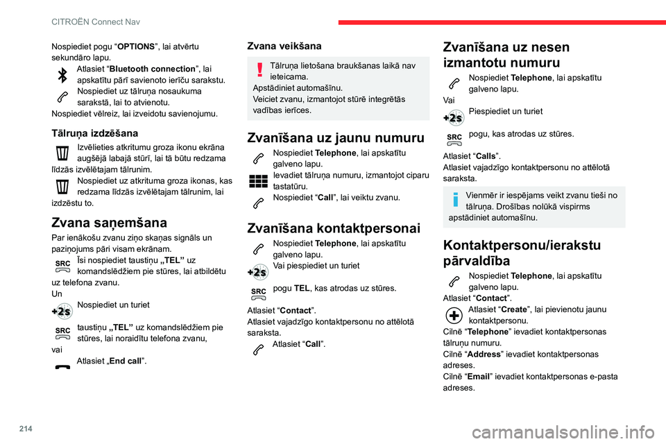 CITROEN C3 AIRCROSS 2021 Lietošanas Instrukcija (in Latvian) 214
CITROËN Connect Nav
Funkcija “Email” ļauj pievienot
kontaktpersonas e-pasta adreses, taču
sistēma nevar nosūtīt e-pastus.
Ziņu pārvaldība
Nospiediet Telephone, lai apskatītu
galve CITROEN C3 AIRCROSS 2021 Lietošanas Instrukcija (in Latvian) 214
CITROËN Connect Nav
Funkcija “Email” ļauj pievienot
kontaktpersonas e-pasta adreses, taču
sistēma nevar nosūtīt e-pastus.
Ziņu pārvaldība
Nospiediet Telephone, lai apskatītu
galve