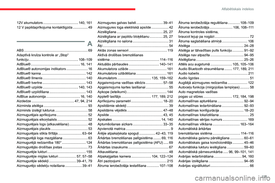 CITROEN C3 AIRCROSS 2021  Lietošanas Instrukcija (in Latvian) 221
Alfabētiskais indekss
12V akumulators   140, 16112 V papildaprīkojuma kontaktligzda   49
A
ABS   69Adaptīvā kruīza kontrole ar „Stop“  funkciju   108–109
AdBlue®   16, 141AdBlue® auto