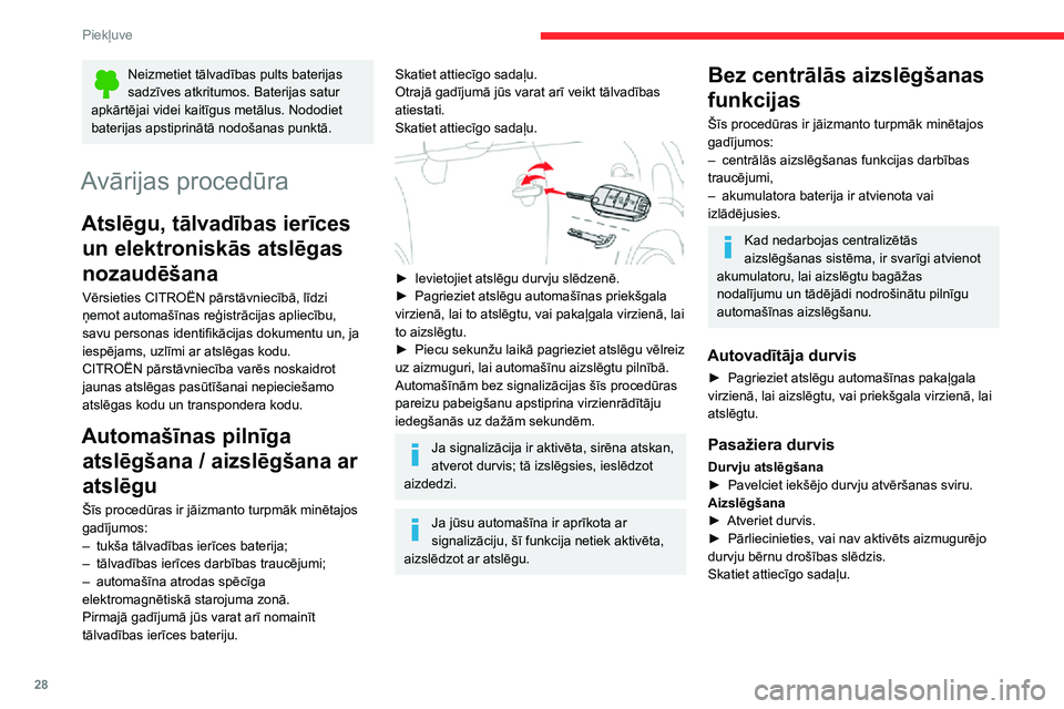 CITROEN C3 AIRCROSS 2021 Lietošanas Instrukcija (in Latvian) 28
Piekļuve
► Izmantojot atslēgu, noņemiet melno uzmavu, kas atrodas uz durvju malas.► Bez spiešanas ievietojiet atslēgu dobumā, tad bez pagriešanas pārvietojiet aizbīdni uz
durvju iek CITROEN C3 AIRCROSS 2021 Lietošanas Instrukcija (in Latvian) 28
Piekļuve
► Izmantojot atslēgu, noņemiet melno uzmavu, kas atrodas uz durvju malas.► Bez spiešanas ievietojiet atslēgu dobumā, tad bez pagriešanas pārvietojiet aizbīdni uz
durvju iek