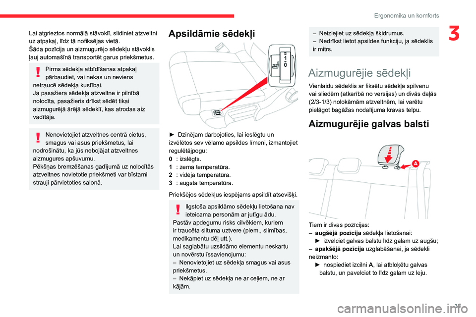 CITROEN C3 AIRCROSS 2021 Lietošanas Instrukcija (in Latvian) 39
Ergonomika un komforts
3Lai atgrieztos normālā stāvoklī, slidiniet atzveltni
uz atpakaļ, līdz tā nofiksējas vietā.
Šāda pozīcija un aizmugurējo sēdekļu stāvoklis
ļauj automašīn CITROEN C3 AIRCROSS 2021 Lietošanas Instrukcija (in Latvian) 39
Ergonomika un komforts
3Lai atgrieztos normālā stāvoklī, slidiniet atzveltni
uz atpakaļ, līdz tā nofiksējas vietā.
Šāda pozīcija un aizmugurējo sēdekļu stāvoklis
ļauj automašīn