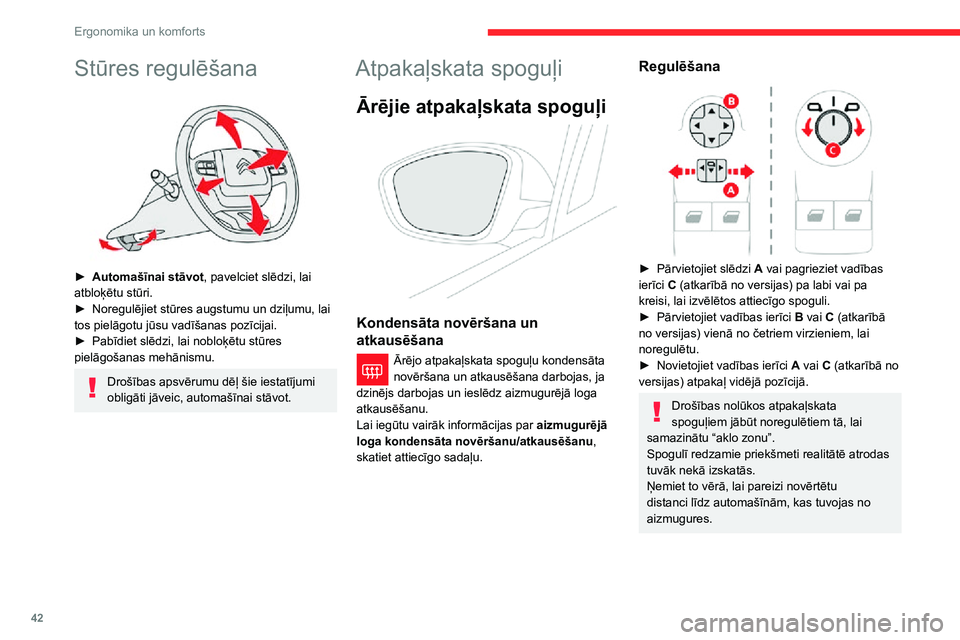 CITROEN C3 AIRCROSS 2021 Lietošanas Instrukcija (in Latvian) 42
Ergonomika un komforts
Manuāla nolocīšana
Spoguļus var nolocīt manuāli (ja radies šķērslis,
novietojot stāvvietā, šaurā garāžā utt.).
► Pagrieziet spoguli automašīnas virzienā CITROEN C3 AIRCROSS 2021 Lietošanas Instrukcija (in Latvian) 42
Ergonomika un komforts
Manuāla nolocīšana
Spoguļus var nolocīt manuāli (ja radies šķērslis,
novietojot stāvvietā, šaurā garāžā utt.).
► Pagrieziet spoguli automašīnas virzienā