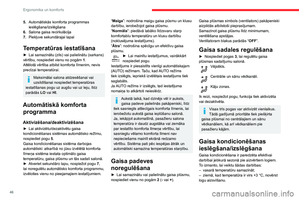 CITROEN C3 AIRCROSS 2021 Lietošanas Instrukcija (in Latvian) 46
Ergonomika un komforts
► Lai ieslēgtu/izslēgtu gaisa kondicionēšanu, nospiediet pogu 4.
Ja signāllampiņa ir iedegusies, tad gaisa
kondicionēšanas funkcija ir aktivizēta.
Gaisa kondicion CITROEN C3 AIRCROSS 2021 Lietošanas Instrukcija (in Latvian) 46
Ergonomika un komforts
► Lai ieslēgtu/izslēgtu gaisa kondicionēšanu, nospiediet pogu 4.
Ja signāllampiņa ir iedegusies, tad gaisa
kondicionēšanas funkcija ir aktivizēta.
Gaisa kondicion