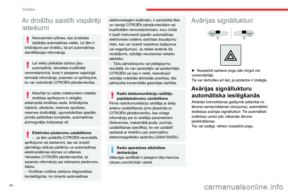 CITROEN C3 AIRCROSS 2021 Lietošanas Instrukcija (in Latvian) 66
Drošība
Ar drošību saistīti vispārēji ieteikumi
Nenoņemiet uzlīmes, kas izvietotas
dažādās automašīnas vietās. Uz tām ir
brīdinājumi par drošību, kā arī automašīnas
ident CITROEN C3 AIRCROSS 2021 Lietošanas Instrukcija (in Latvian) 66
Drošība
Ar drošību saistīti vispārēji ieteikumi
Nenoņemiet uzlīmes, kas izvietotas
dažādās automašīnas vietās. Uz tām ir
brīdinājumi par drošību, kā arī automašīnas
ident