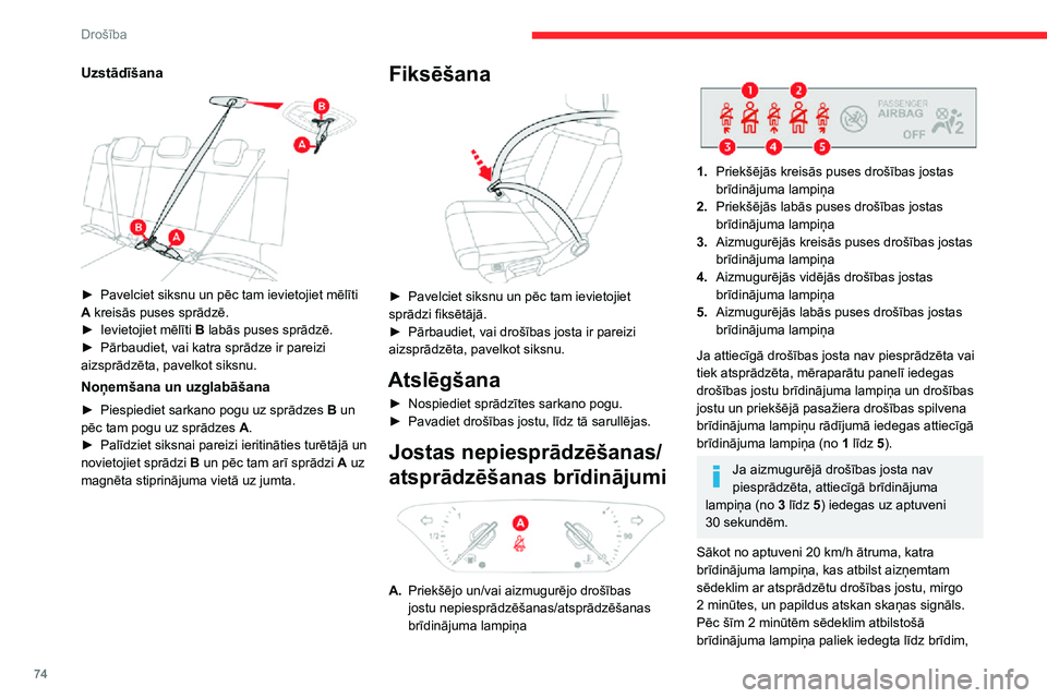 CITROEN C3 AIRCROSS 2021  Lietošanas Instrukcija (in Latvian) 74
Drošība
Uzstādīšana 
 
► Pavelciet siksnu un pēc tam ievietojiet mēlīti A kreisās puses sprādzē.► Ievietojiet mēlīti B labās puses sprādzē.► Pārbaudiet, vai katra sprādze ir