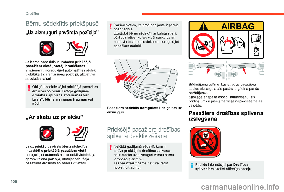 CITROEN C3 AIRCROSS 2019 Lietošanas Instrukcija (in Latvian) 106
Bērnu sēdeklītis priekšpusē
„Uz aizmuguri pavērsta pozīcija”
Ja bērna sēdeklītis ir uzstādīts priekšējā
pasažiera vietā „pretēji braukšanas
virzienam ”, noregulējiet CITROEN C3 AIRCROSS 2019 Lietošanas Instrukcija (in Latvian) 106
Bērnu sēdeklītis priekšpusē
„Uz aizmuguri pavērsta pozīcija”
Ja bērna sēdeklītis ir uzstādīts priekšējā
pasažiera vietā „pretēji braukšanas
virzienam ”, noregulējiet
