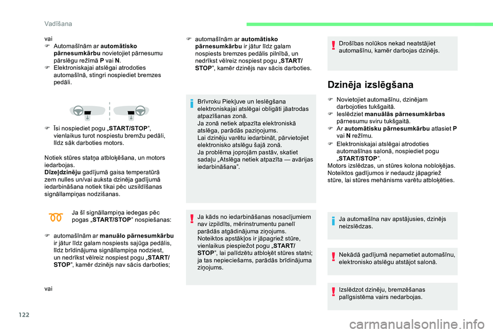 CITROEN C3 AIRCROSS 2019 Lietošanas Instrukcija (in Latvian) 122
vai
F A utomašīnām ar automātisko
pārnesumkārbu novietojiet pārnesumu
pārslēgu režīmā P vai N .
F
E
lektroniskajai atslēgai atrodoties
automašīnā, stingri nospiediet bremzes CITROEN C3 AIRCROSS 2019 Lietošanas Instrukcija (in Latvian) 122
vai
F A utomašīnām ar automātisko
pārnesumkārbu novietojiet pārnesumu
pārslēgu režīmā P vai N .
F
E
lektroniskajai atslēgai atrodoties
automašīnā, stingri nospiediet bremzes