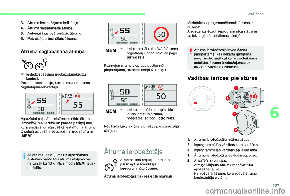 CITROEN C3 AIRCROSS 2019 Lietošanas Instrukcija (in Latvian) 137
Ātruma saglabāšana atmiņā
3.Ātruma ierobežojuma indikācija.
4. Ātruma saglabāšana atmiņā.
5. Automašīnas pašreizējais ātrums.
6. Pašreizējais iestatītais ātrums.
F
I
eslē CITROEN C3 AIRCROSS 2019 Lietošanas Instrukcija (in Latvian) 137
Ātruma saglabāšana atmiņā
3.Ātruma ierobežojuma indikācija.
4. Ātruma saglabāšana atmiņā.
5. Automašīnas pašreizējais ātrums.
6. Pašreizējais iestatītais ātrums.
F
I
eslē