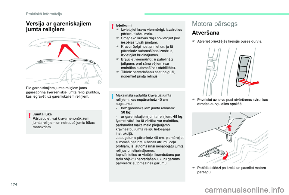 CITROEN C3 AIRCROSS 2019 Lietošanas Instrukcija (in Latvian) 174
Versija ar gareniskajiem
jumta reliņiem
Pie gareniskajiem jumta reliņiem jums
jāpiestiprina šķērseniskie jumta reliņi punktos,
kas iegravēti uz gareniskajiem reliņiem.Jumta lūka
Pārb CITROEN C3 AIRCROSS 2019 Lietošanas Instrukcija (in Latvian) 174
Versija ar gareniskajiem
jumta reliņiem
Pie gareniskajiem jumta reliņiem jums
jāpiestiprina šķērseniskie jumta reliņi punktos,
kas iegravēti uz gareniskajiem reliņiem.Jumta lūka
Pārb