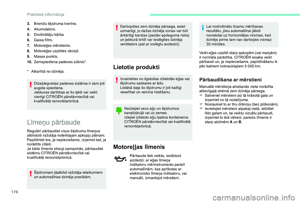 CITROEN C3 AIRCROSS 2019 Lietošanas Instrukcija (in Latvian) 176
3.Bremžu šķidruma tvertne.
4. Akumulators.
5. Drošinātāju kārba
6. Gaisa filtrs.
7. Motoreļļas mērstienis.
8. Motoreļ ļas uzpildes vāciņš.
9. Masas punkts.
10. Zemspiediena padeves CITROEN C3 AIRCROSS 2019 Lietošanas Instrukcija (in Latvian) 176
3.Bremžu šķidruma tvertne.
4. Akumulators.
5. Drošinātāju kārba
6. Gaisa filtrs.
7. Motoreļļas mērstienis.
8. Motoreļ ļas uzpildes vāciņš.
9. Masas punkts.
10. Zemspiediena padeves