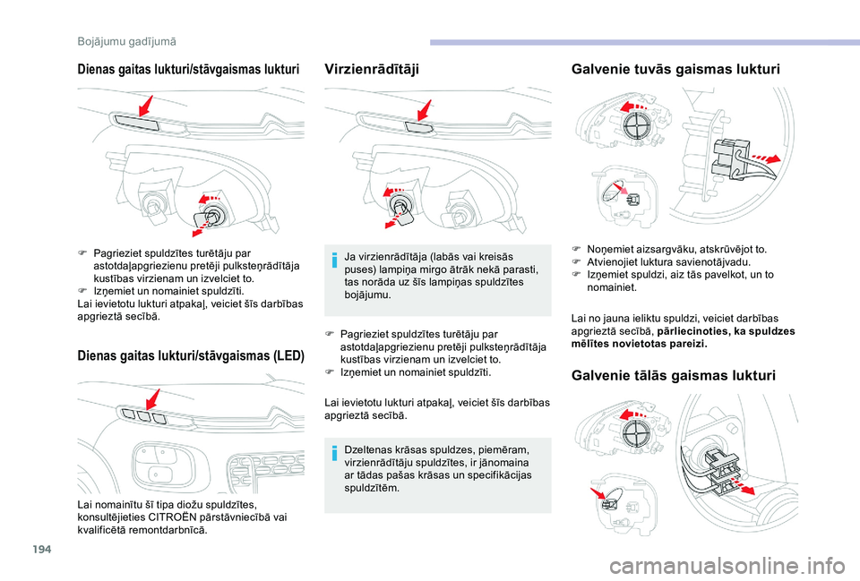 CITROEN C3 AIRCROSS 2019 Lietošanas Instrukcija (in Latvian) 194
Dienas gaitas lukturi/stāvgaismas lukturi
Dienas gaitas lukturi/stāvgaismas (LED)
Lai nomainītu šī tipa diožu spuldzītes,
konsultējieties CITROËN pārstāvniecībā vai
kvalificētā re CITROEN C3 AIRCROSS 2019 Lietošanas Instrukcija (in Latvian) 194
Dienas gaitas lukturi/stāvgaismas lukturi
Dienas gaitas lukturi/stāvgaismas (LED)
Lai nomainītu šī tipa diožu spuldzītes,
konsultējieties CITROËN pārstāvniecībā vai
kvalificētā re
