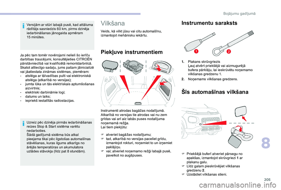 CITROEN C3 AIRCROSS 2019 Lietošanas Instrukcija (in Latvian) 205
Versijām ar stūri labajā pusē, kad attāluma
rādītājs sasniedzis 60 km, pirms dzinēja
iedarbināšanas jānogaida apmēram
15
minūtes.
Ja pēc tam tomēr novērojami nelieli šo ier CITROEN C3 AIRCROSS 2019 Lietošanas Instrukcija (in Latvian) 205
Versijām ar stūri labajā pusē, kad attāluma
rādītājs sasniedzis 60 km, pirms dzinēja
iedarbināšanas jānogaida apmēram
15
minūtes.
Ja pēc tam tomēr novērojami nelieli šo ier