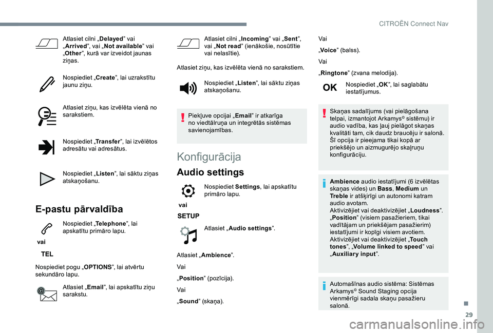 CITROEN C3 AIRCROSS 2019 Lietošanas Instrukcija (in Latvian) 29
Atlasiet cilni „Delayed” vai
„ Arrived ”, vai „Not available ” vai
„ Other ”, kurā var izveidot jaunas
ziņas.
Nospiediet „ Create”, lai uzrakstītu
jaunu ziņu.
Atlasiet z CITROEN C3 AIRCROSS 2019 Lietošanas Instrukcija (in Latvian) 29
Atlasiet cilni „Delayed” vai
„ Arrived ”, vai „Not available ” vai
„ Other ”, kurā var izveidot jaunas
ziņas.
Nospiediet „ Create”, lai uzrakstītu
jaunu ziņu.
Atlasiet z