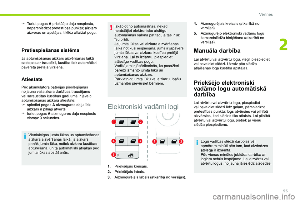 CITROEN C3 AIRCROSS 2019 Lietošanas Instrukcija (in Latvian) 55
F Turiet pogas A priekšējo daļu nospiestu, nepārsniedzot pretestības punktu; aizkars
aizveras un apstājas, tiklīdz atlaižat pogu.
Pretiespiešanas sistēma
Ja aptumšošanas aizkars aizvē CITROEN C3 AIRCROSS 2019 Lietošanas Instrukcija (in Latvian) 55
F Turiet pogas A priekšējo daļu nospiestu, nepārsniedzot pretestības punktu; aizkars
aizveras un apstājas, tiklīdz atlaižat pogu.
Pretiespiešanas sistēma
Ja aptumšošanas aizkars aizvē
