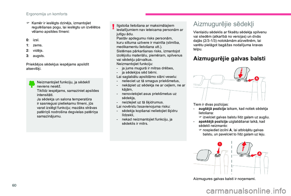 CITROEN C3 AIRCROSS 2019 Lietošanas Instrukcija (in Latvian) 60
F Kamēr ir ieslēgts dzinējs, izmantojiet regulēšanas pogu, lai ieslēgtu un izvēlētos
vēlamo apsildes līmeni:
0 : izsl.
1 : zems.
2 : vidējs.
3 : augsts.
Priekšējos sēdekļus iespēja CITROEN C3 AIRCROSS 2019 Lietošanas Instrukcija (in Latvian) 60
F Kamēr ir ieslēgts dzinējs, izmantojiet regulēšanas pogu, lai ieslēgtu un izvēlētos
vēlamo apsildes līmeni:
0 : izsl.
1 : zems.
2 : vidējs.
3 : augsts.
Priekšējos sēdekļus iespēja
