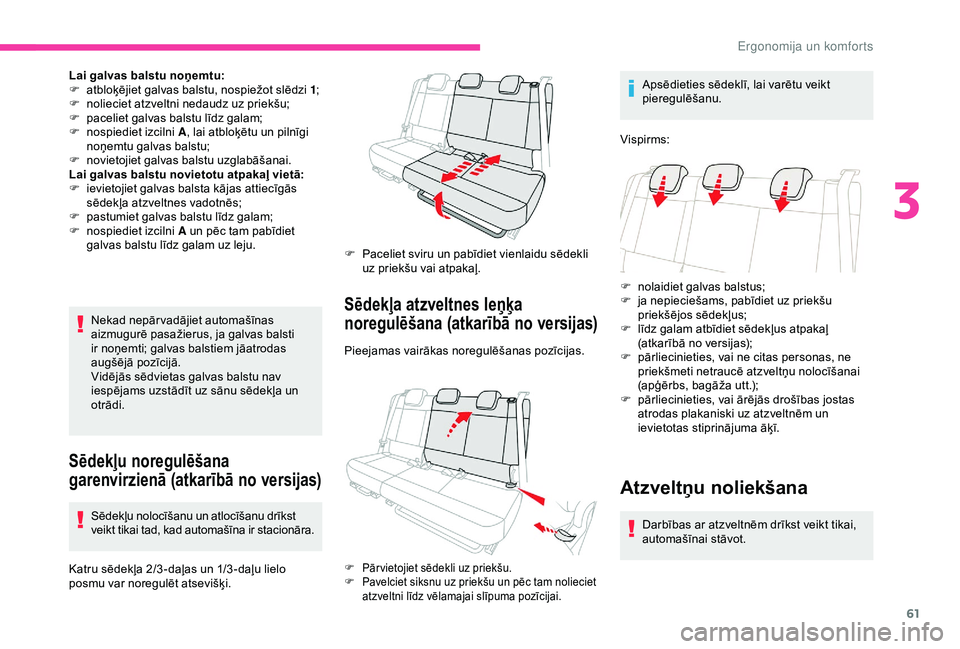 CITROEN C3 AIRCROSS 2019 Lietošanas Instrukcija (in Latvian) 61
Lai galvas balstu noņemtu:
F a tbloķējiet galvas balstu, nospiežot slēdzi 1 ;
F
n
olieciet atzveltni nedaudz uz priekšu;
F
p
aceliet galvas balstu līdz galam;
F
n
ospiediet izcilni CITROEN C3 AIRCROSS 2019 Lietošanas Instrukcija (in Latvian) 61
Lai galvas balstu noņemtu:
F a tbloķējiet galvas balstu, nospiežot slēdzi 1 ;
F
n
olieciet atzveltni nedaudz uz priekšu;
F
p
aceliet galvas balstu līdz galam;
F
n
ospiediet izcilni